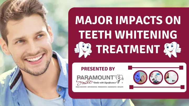 major impacts on teeth whitening treatment