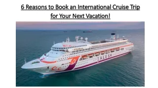 6 Reasons To Book An International Cruise Trip For Your Next Vacation!