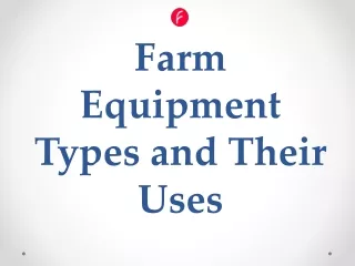 Farm Equipment Types and Their Uses