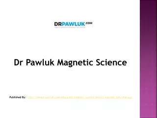 Dr Pawluk Magnetic Science