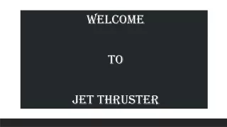 welcome to jet thruster