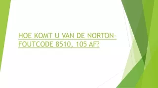 HOE KOMT U VAN DE NORTON-FOUTCODE 8510, 105 AF?