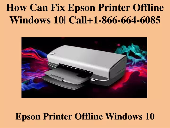 how can fix epson printer offline windows 10 call