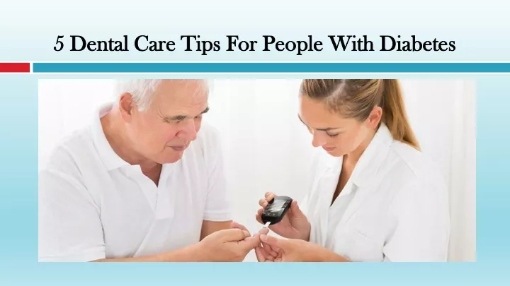 5 dental care tips for people with diabetes