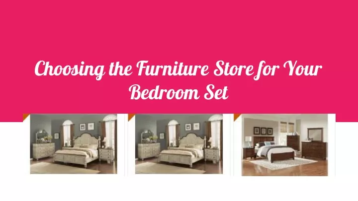 choosing the furniture store for your bedroom set
