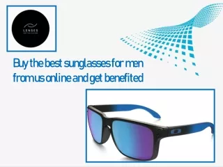 Buy the best sunglasses for men from us online and get benefited