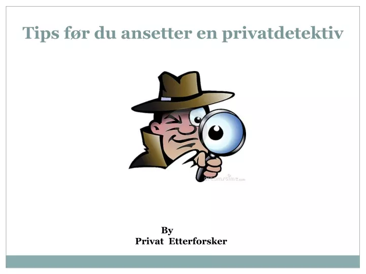 tips f r du ansetter en privatdetektiv