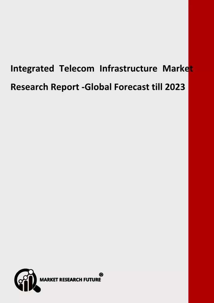 integrated telecom infrastructure market research