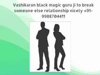 Vashikaran black magic guru ji to break someone else relationship nicely  91-9988704411