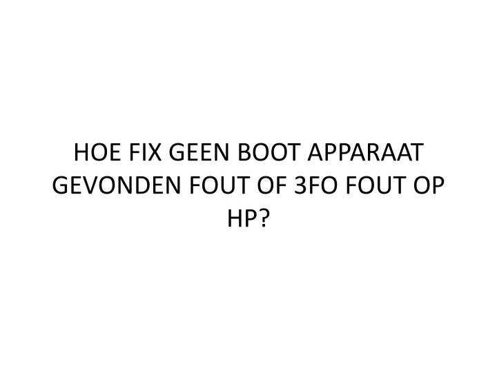 hoe fix geen boot apparaat gevonden fout of 3fo fout op hp