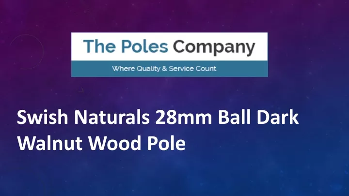 swish naturals 28mm ball dark walnut wood pole