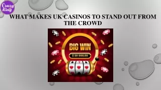 What Makes UK Casinos To Stand Out From The Crowd