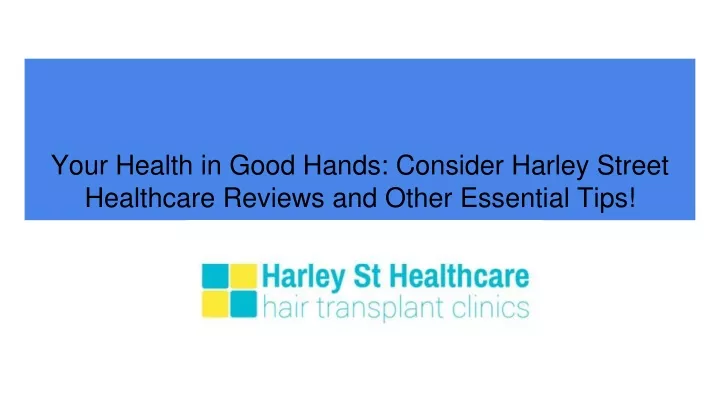 your health in good hands consider harley street healthcare reviews and other essential tips