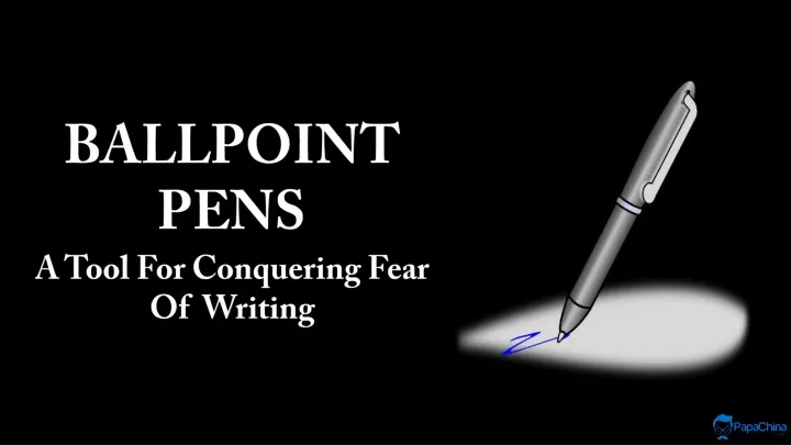 ballpoint pens a tool for conquering fear
