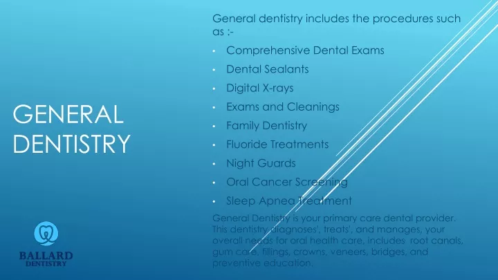 general dentistry includes the procedures such as