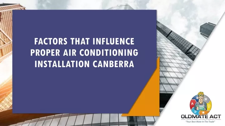 factors that influence proper air conditioning installation canberra