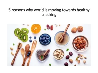 5 reasons why world is moving towards healthy snacking