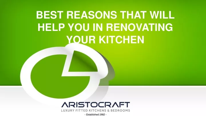 best reasons that will help you in renovating your kitchen