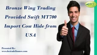 bronze wing trading provided swift mt700 import cow hide from usa