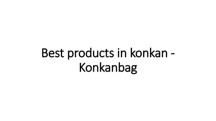 best products in konkan konkanbag