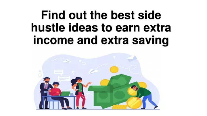 find out the best side hustle ideas to earn extra income and extra saving