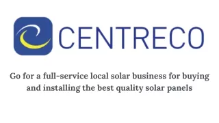 Go for a full-service local solar business for buying and installing the best quality solar panels