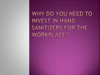 why do you need to invest in hand sanitizers for the workplace