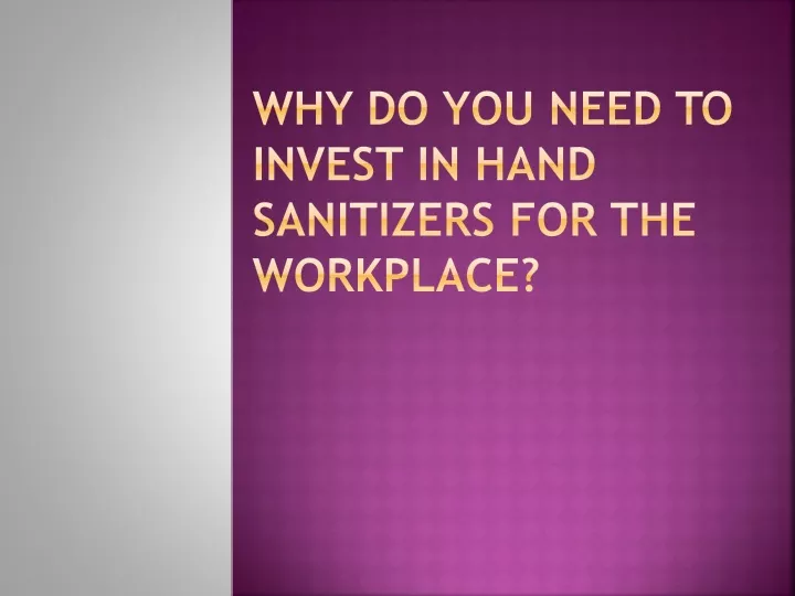 why do you need to invest in hand sanitizers for the workplace