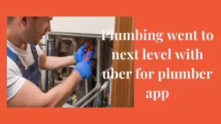 Plumbing went to next level with uber for plumber app