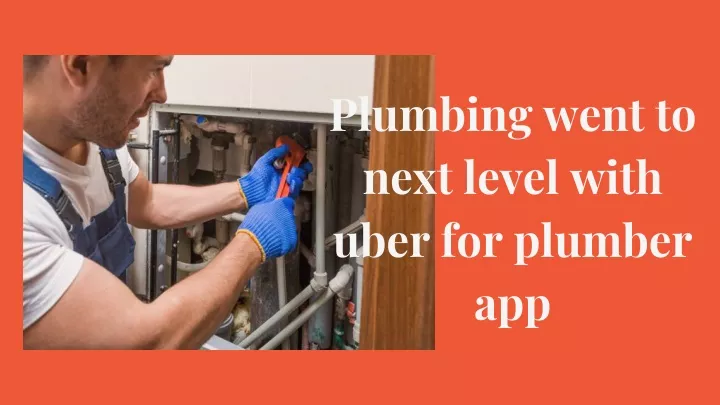 plumbing went to next level with uber for plumber
