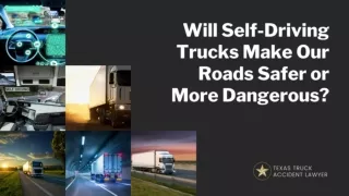 Will Self-Driving Trucks Make Our Roads Safer or More Dangerous