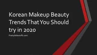 Get to know the recent trends in Korean Makeup