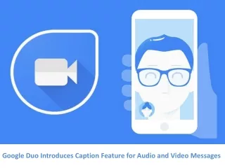 Google Duo Introduces Caption Feature for Audio and Video Messages