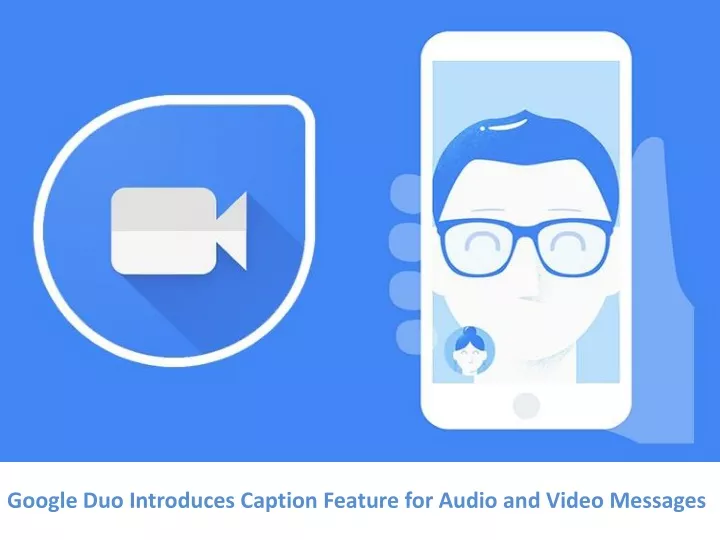 google duo introduces caption feature for audio