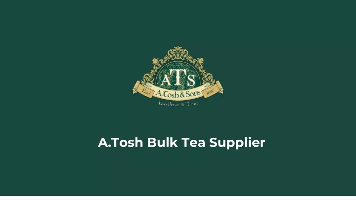 a tosh bulk tea supplier