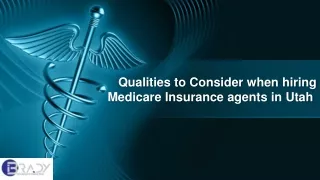 Qualities to Consider when hiring Medicare Insurance agents in Utah