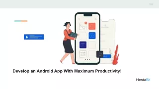 develop an android app with maximum productivity