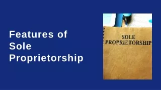 Features of Sole Proprietorship