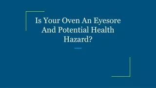 is your oven an eyesore and potential health hazard