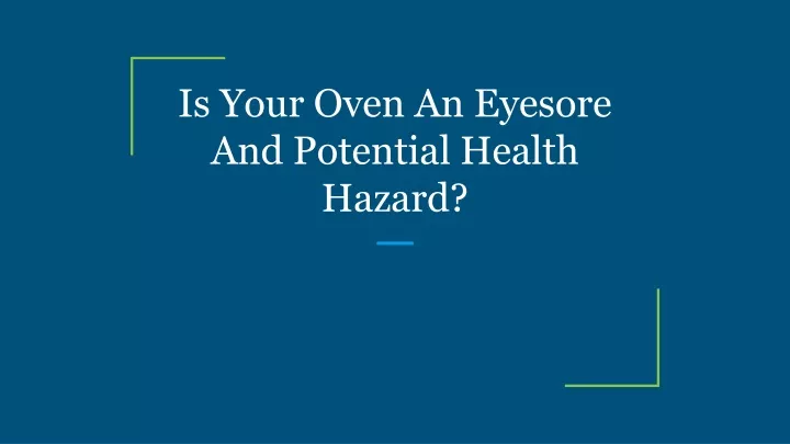 is your oven an eyesore and potential health hazard