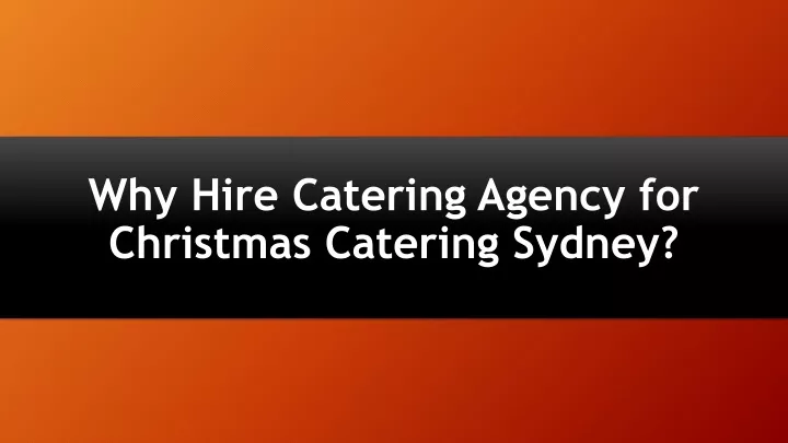 why hire catering agency for christmas catering