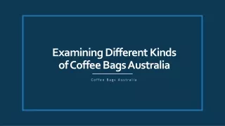 Examining Different Kinds of Coffee Bags Australia