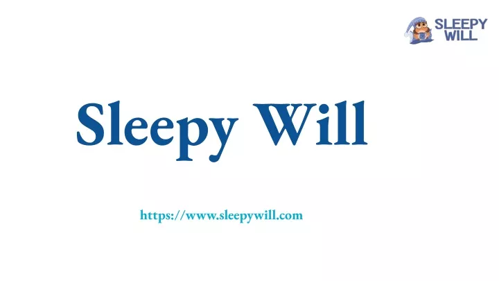 sleepy will