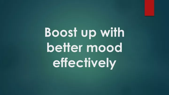 boost up with better mood effectively