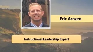 Eric Arnzen - Instructional Leadership Expert