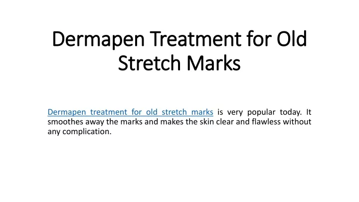 dermapen treatment for old stretch marks