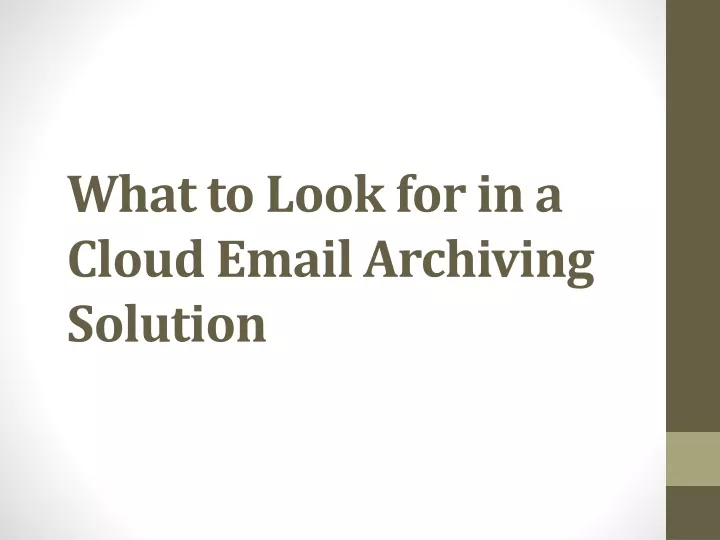 what to look for in a cloud email archiving solution