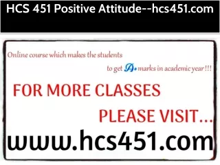HCS 451 Positive Attitude--hcs451.com