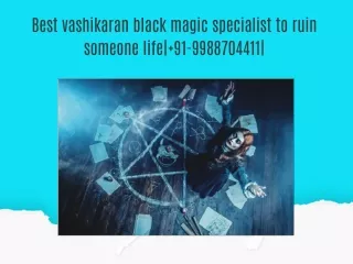 Best vashikaran black magic specialist to ruin someone life| 91-9988704411|