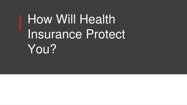 how will health insurance protect you